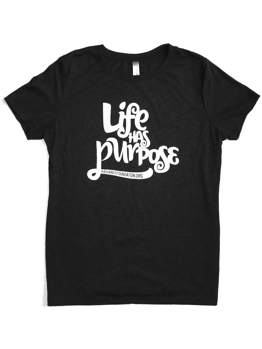 "Life Has Purpose" Junior's/Women's T-Shirt