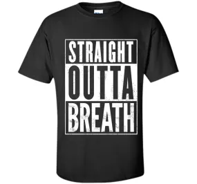 Straight Outta Breath Funny T-Shirt